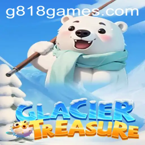 Unveiling GlacierTreasure: An Icy Adventure Awaits in the G818 Game